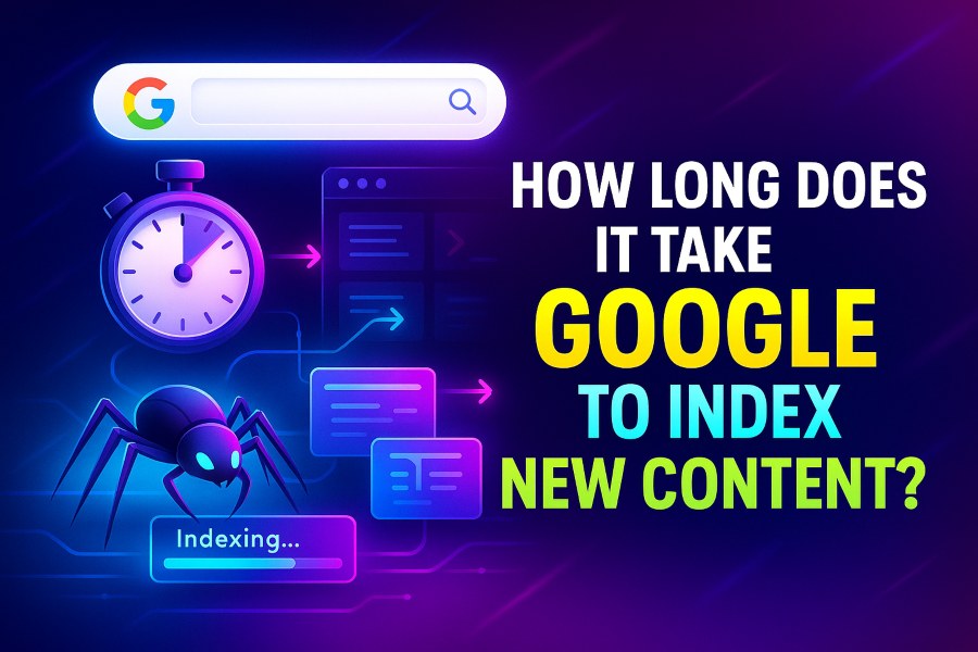 How Long Does It Take Google to Index New Content